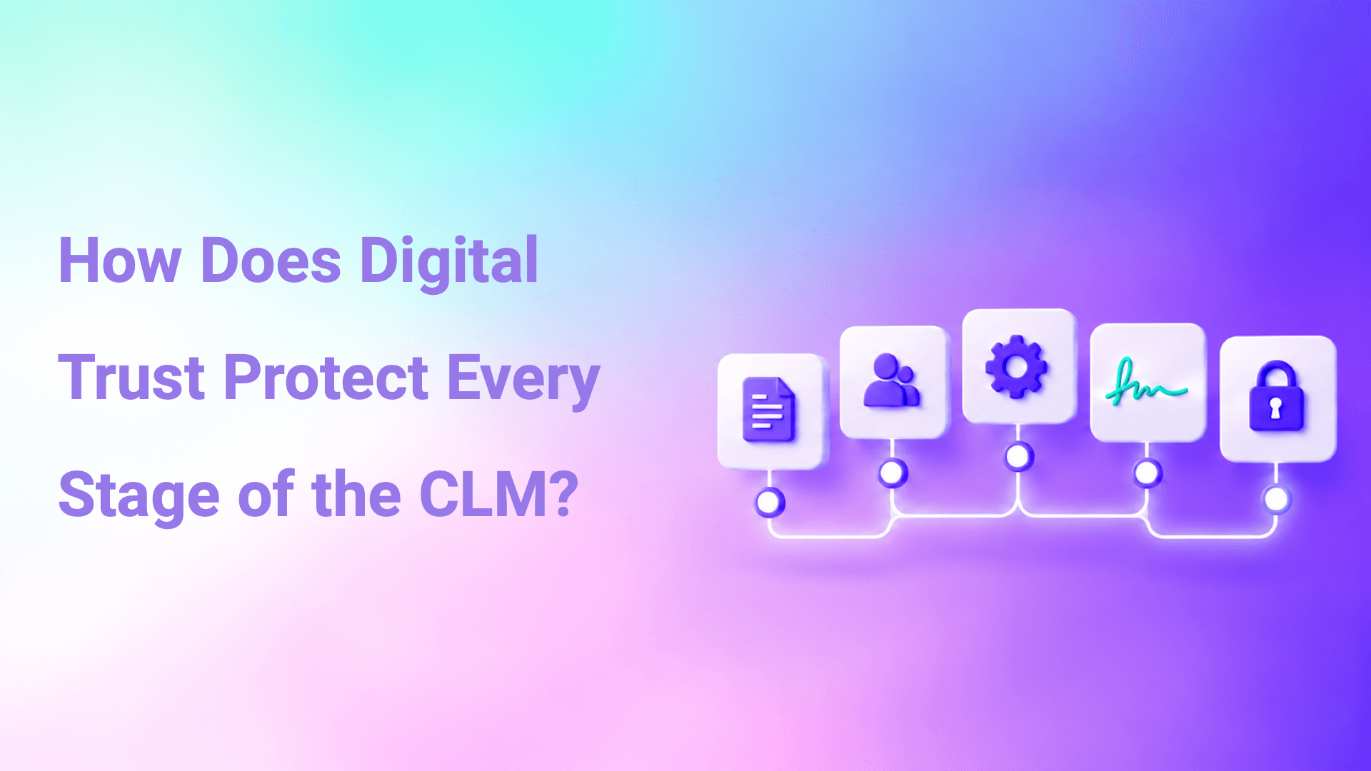 How does digital trust protect each stage?