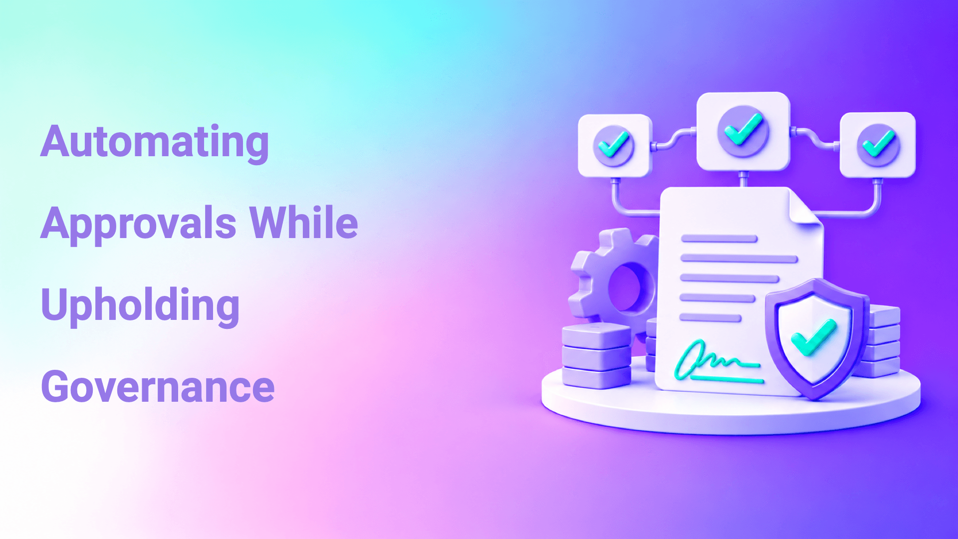 Automation and trusted workflows: automating approvals while following governance